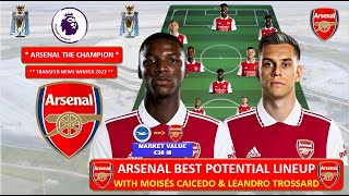 Arsenal Best Potential Lineup in 2023 with Leandro Trossard, Transfer Targets Moisés Caicedo