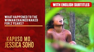 What happened to the woman chained naked for 2 years? (with English subs) | Kapuso Mo, Jessica Soho