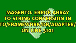 Error Array to string conversion in vendor/magento/framework/DB/Adapter/Pdo/Mysql.php on line 3101