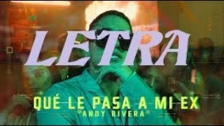 Andy Rivera - Que Le Pasa a Mi Ex (Letra)