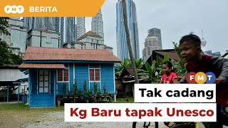 Tiada cadangan jadikan Kampung Baru tapak Unesco