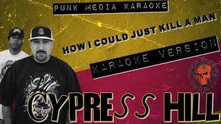 Cypress Hill - How I Could Just Kill a Man (Karaoke Version) Instrumental - PMK