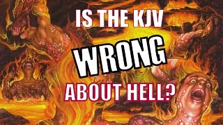 Is the KJV Wrong About Hell?
