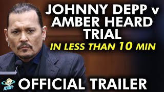 OFFICIAL TRAILER - Johnny Depp vs Amber Heard Trial - Explained in Less Than 10 MINUTES!