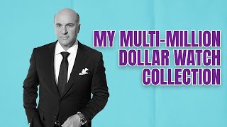 Kevin O'Leary REVEALS His MULTI-MILLION Dollar Watch COLLECTION!