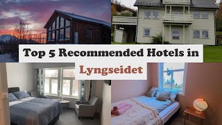 Top 5 Recommended Hotels In Lyngseidet | Best Hotels In Lyngseidet