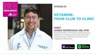 The New Science of Ketamine For Depression (with James Murrough, MD, PhD)