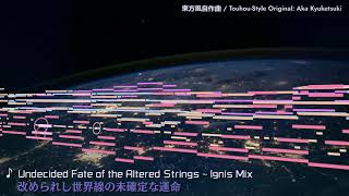 [Touhou-Style Original] Undecided Fate of the Altered Strings ~ Ignis Mix