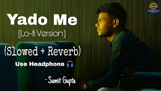 Yado Me (SLOWED+REVERB) - Sumit Gupta | Lo-fi Hindi Bollywood Song| Heartbroken Bollywood Hindi Lofi