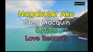 Nagahulat Ako - Greg Macquin (Lyrics)