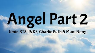 Angel Part 2 - Jimin BTS, JVKE, Charlie Puth & Muni Nong | Lyrics