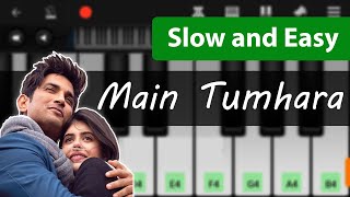 Main Tumhara - Dil Bechara | Perfect Piano | Slow Easy Tutorial | Mobile App | Notes Performance