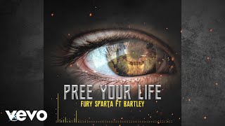 Fury Sparta, Bartley - Pree Your Life (Official Audio)