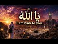 HEART TOUCHING ARABIC NASHEED | BACK TO YOU YA ALLAH | یا الله | NEW NASHEED #nasheed  #dua #madina 