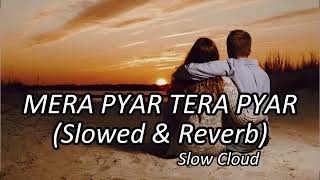 Mera Pyar Tera Pyar - Jalebi [ Slowed + REVERB ] Arijit Singh