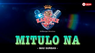 MITULO NA (Gihidlaw Na Intawon Ako) | Max Surban | KARAOKE CREATOR STUDIO #maxsurban #karaoke #yt