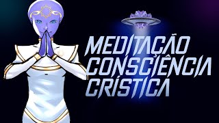 Referências Áuricas da nossa Consciência Crística - Meditação