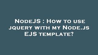NodeJS : How to use jquery with my Node.js EJS template?