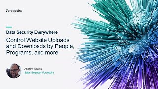 Data Security Everywhere - Control Website Uploads and Downloads by People, Programs, and more