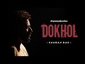 DOKHOL by Saurav Das