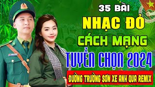 NHẠC ĐỎ HAY NHẤT 2024 | Nhạc Cách Mạng, Tiền Chiến Remix Hay Nhất Mọi Thời Đại Còn Mãi Với Thời Gian