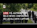 LIVE | Pa. authorities hold news conference on capture of escaped murderer Danelo Cavalcante