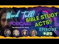 Ep 29. Word Talk Podcast (Bible Study) Continuing the Book of Acts