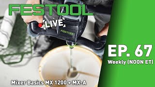 Festool Live Episode 67 - Mixer Basics MX 1200 + MX-A