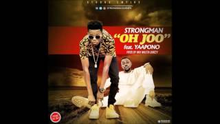 Strongman - Oh Joe Ft Yaa Pono (Prod By Mixmasta Garzy)