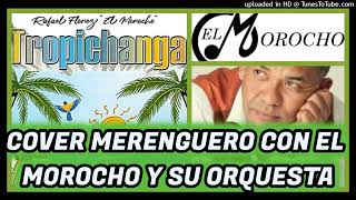 COVER MERENGUE  BAILABLE CON EL MOROCHO Y TROPICHANGA - OMR
