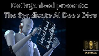 DeOrganized Presents The Syndicate AI Deep Dive - Episode 6 @rockyntheblock @attractfund1ng