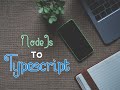 Easily Convert NodeJS to Typescript