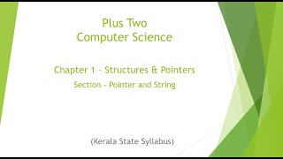 Plus Two | Computer Science | Chapter 1 - Structures & Pointers | Pointer and String-Part 9