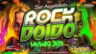 SET MELODY 2025 - ROCK DOIDO FEVEREIRO 2025 - ATUALIZADO AS MELHORES DJ JEFERSON CONSAGRADO #melody