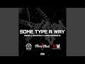 Some Type Of Way (feat. BiggTon214 & MoneyMindz Slim)