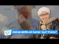 Hukum Menelan Dahak Saat Puasa? | Buya Yahya Menjawab