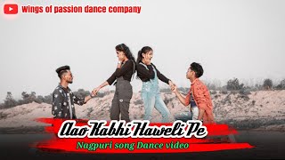 Aao Kabhi Haweli Pe || New Nagpuri Sadri Dance Video 2020 ll Dance Choreography-Manish & Bahadur