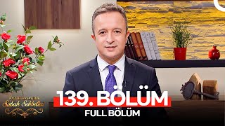 Fatih Savaş ile Sabah Sohbetleri 139. Bölüm