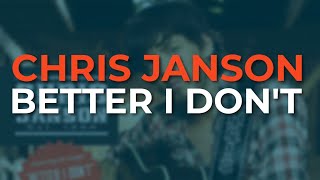 Chris Janson - Better I Don't (Official Audio)