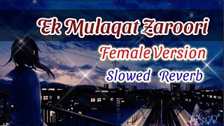 Ek Mulakat Zaroori Female Version | (Slowed Reverb) Lofi Mix | Lofi Slowed Reverb | Old is Gold