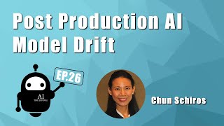 Post Production AI Model Drift | Ep. 26 Chun Schiros