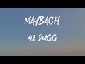 42 Dugg - Maybach (Lyrics) | I been turnin' up for my city