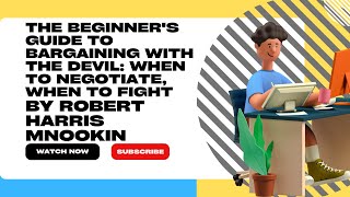 The Beginner's Guide to Bargaining with the Devil by Robert Mnookin