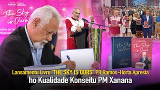 Lansamentu Livru “THE SKY IS OURS” PR Ramos-Horta Apresia ho Kualidade Konseitu PM Xanana