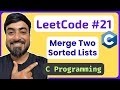 LeetCode 21 – Merge Two Sorted Lists [C Solution] | Linked Lists in C