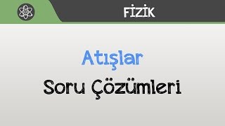 Atışlar - Soru Çözümleri