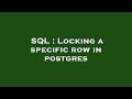 SQL : Locking a specific row in postgres