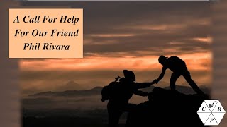 A Call For Help for our friend Phil Rivara. 24 July 2024