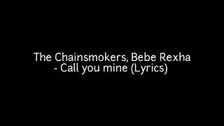 The Chainsmokers, Bebe Rexha - Call You mine(Lyrics)