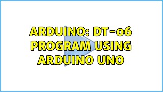 Arduino: DT-06 program using arduino uno